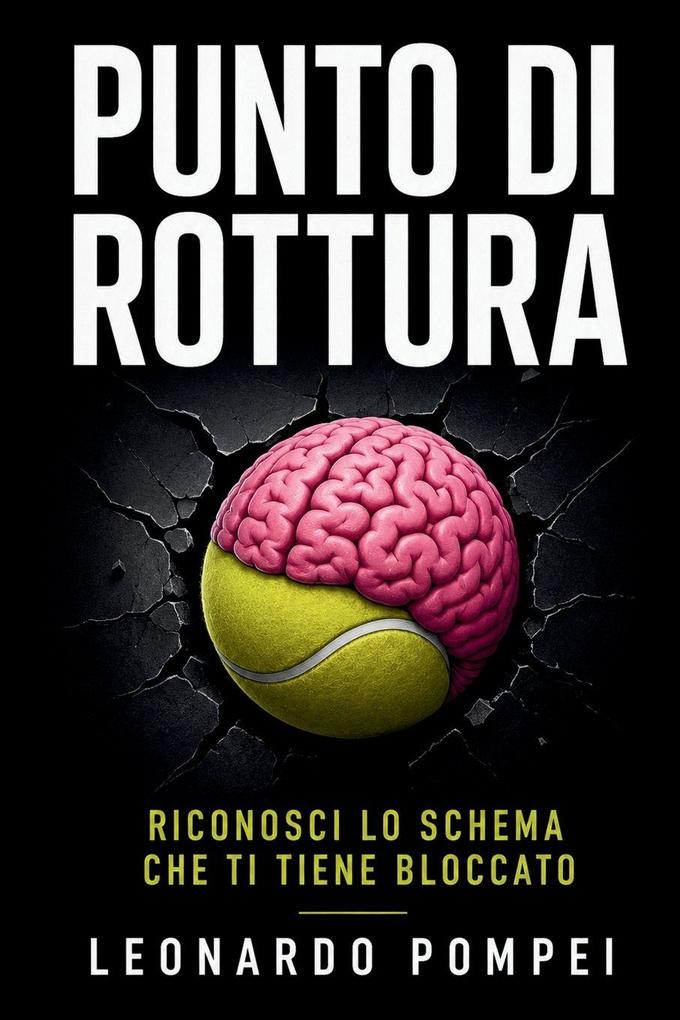 Copertina di Punto di Rottura: riconosci lo schema che ti tiene bloccato, di Leonardo Pompei